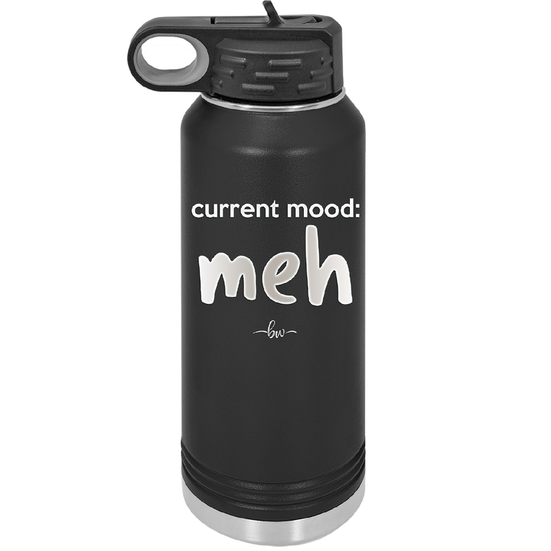 Current Mood: meh - Laser Engraved Stainless Steel Drinkware - 2379 -