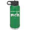 Current Mood: meh - Laser Engraved Stainless Steel Drinkware - 2379 -
