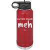 Current Mood: meh - Laser Engraved Stainless Steel Drinkware - 2379 -