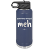 Current Mood: meh - Laser Engraved Stainless Steel Drinkware - 2379 -