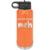 Current Mood: meh - Laser Engraved Stainless Steel Drinkware - 2379 -