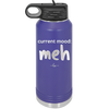 Current Mood: meh - Laser Engraved Stainless Steel Drinkware - 2379 -