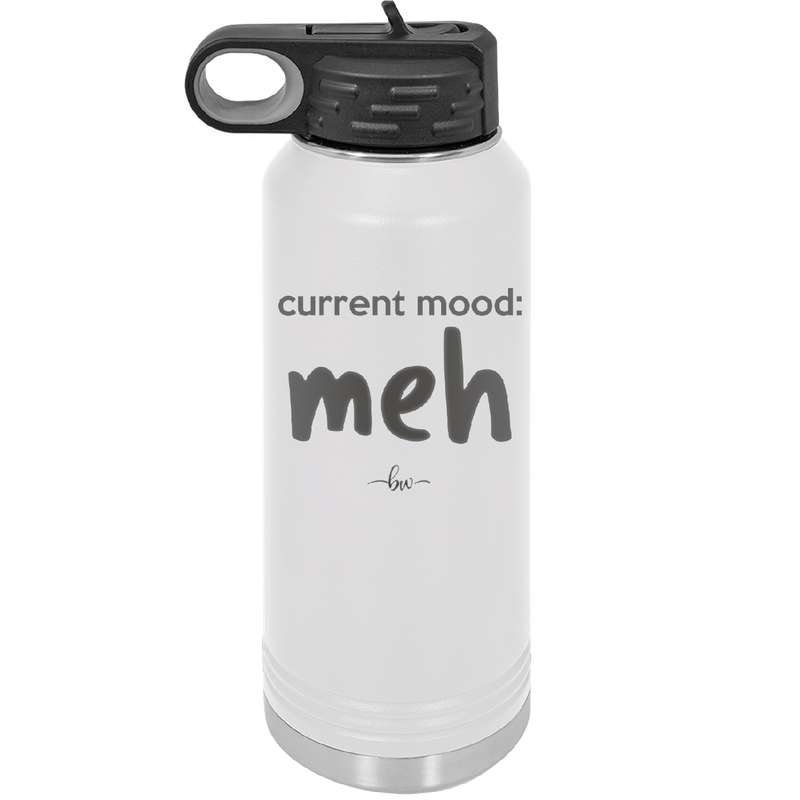 Current Mood: meh - Laser Engraved Stainless Steel Drinkware - 2379 -