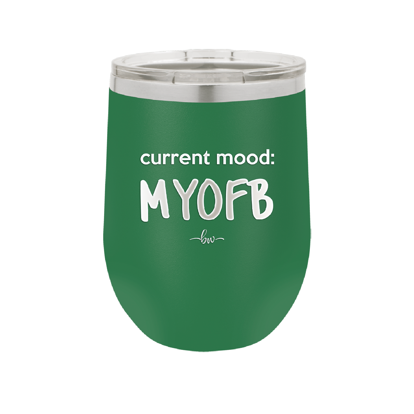 Current Mood: MYOFB - Laser Engraved Stainless Steel Drinkware - 2380 -