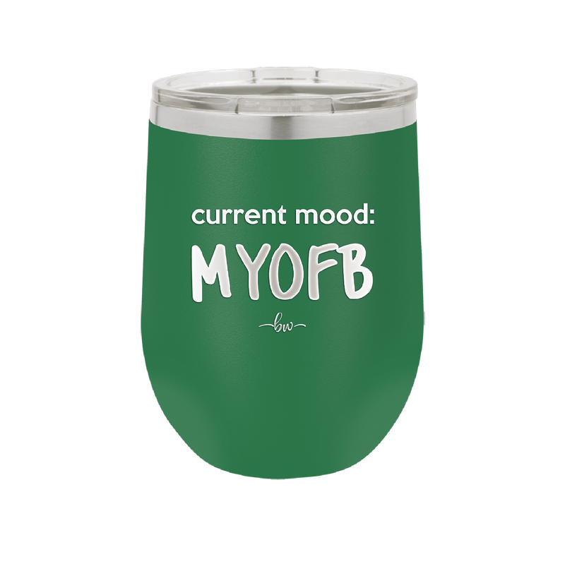 Current Mood: MYOFB - Laser Engraved Stainless Steel Drinkware - 2380 -