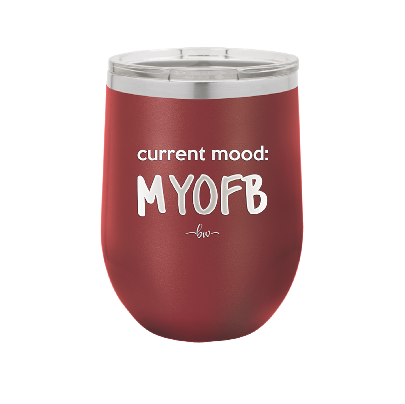 Current Mood: MYOFB - Laser Engraved Stainless Steel Drinkware - 2380 -