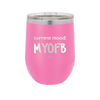 Current Mood: MYOFB - Laser Engraved Stainless Steel Drinkware - 2380 -