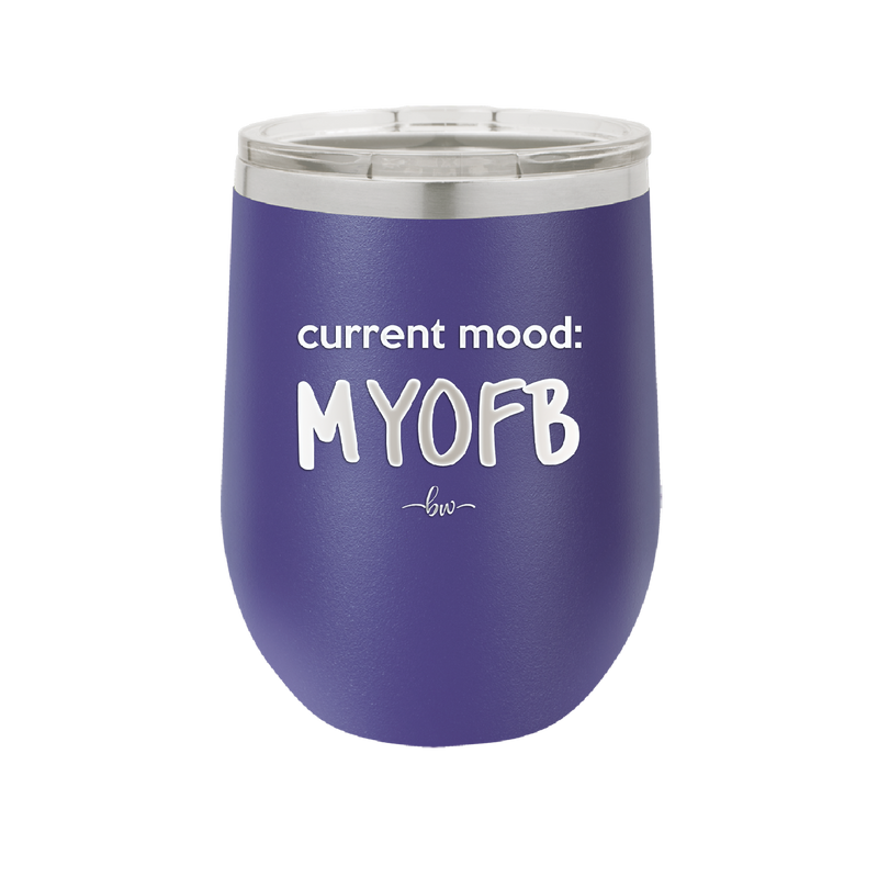 Current Mood: MYOFB - Laser Engraved Stainless Steel Drinkware - 2380 -