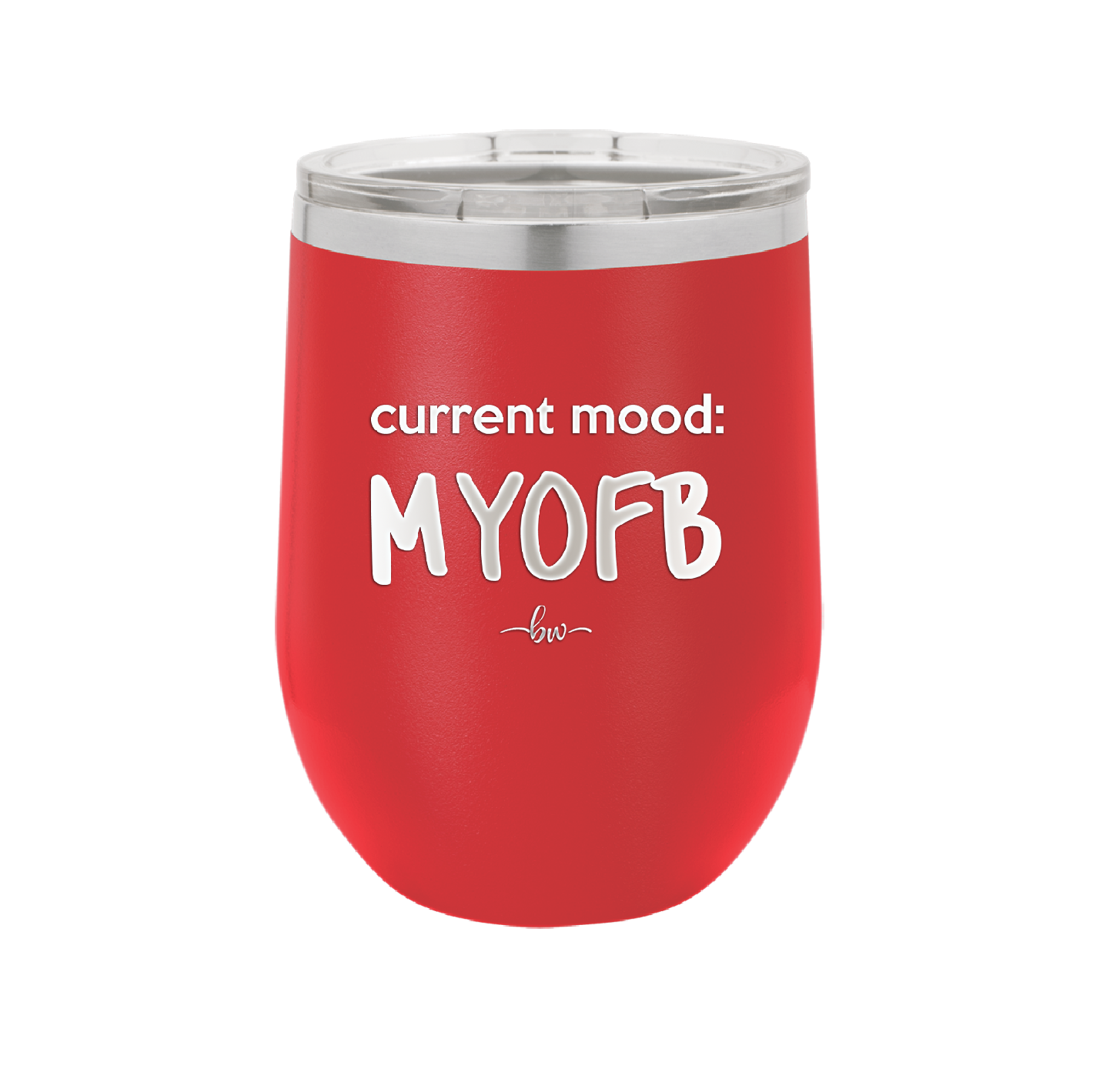 Current Mood: MYOFB - Laser Engraved Stainless Steel Drinkware - 2380 -