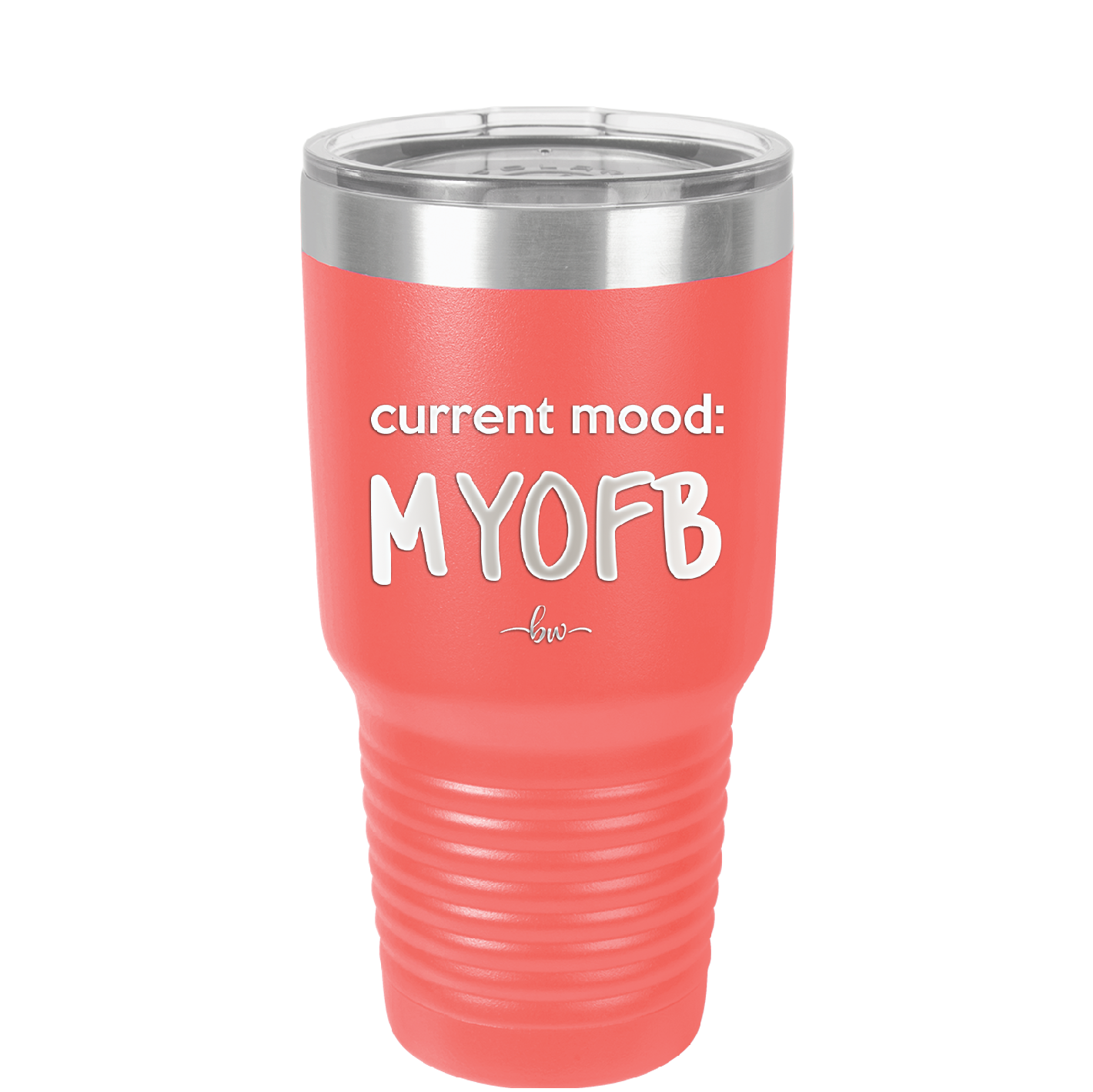 Current Mood: MYOFB - Laser Engraved Stainless Steel Drinkware - 2380 -