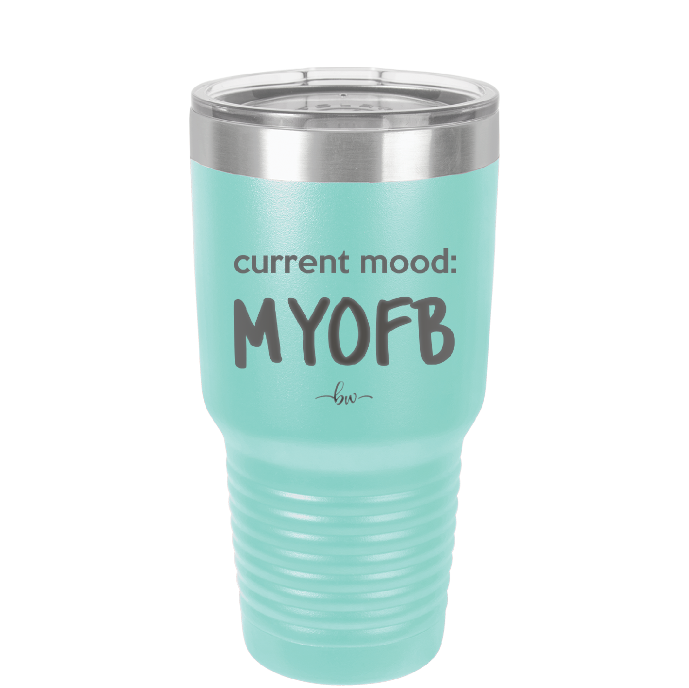 Current Mood: MYOFB - Laser Engraved Stainless Steel Drinkware - 2380 -