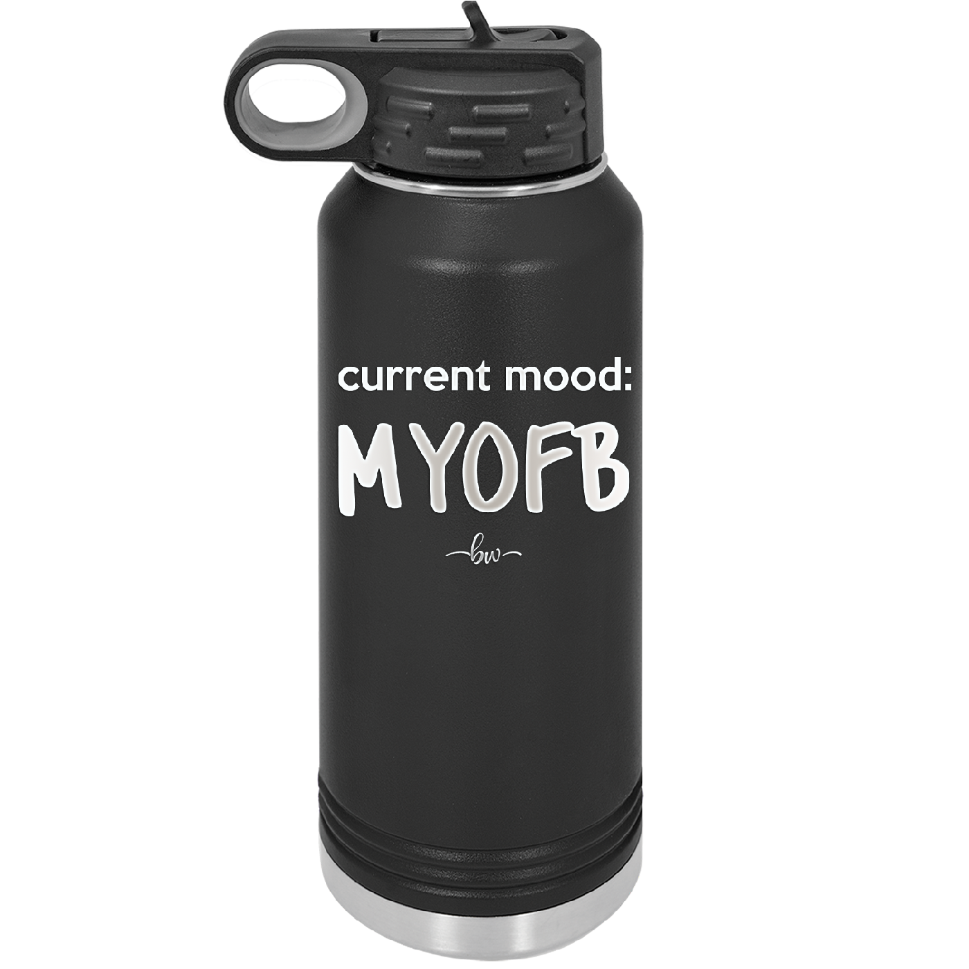 Current Mood: MYOFB - Laser Engraved Stainless Steel Drinkware - 2380 -