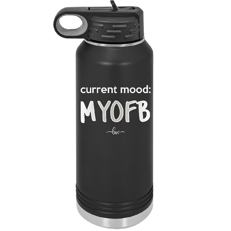 Current Mood: MYOFB - Laser Engraved Stainless Steel Drinkware - 2380 -
