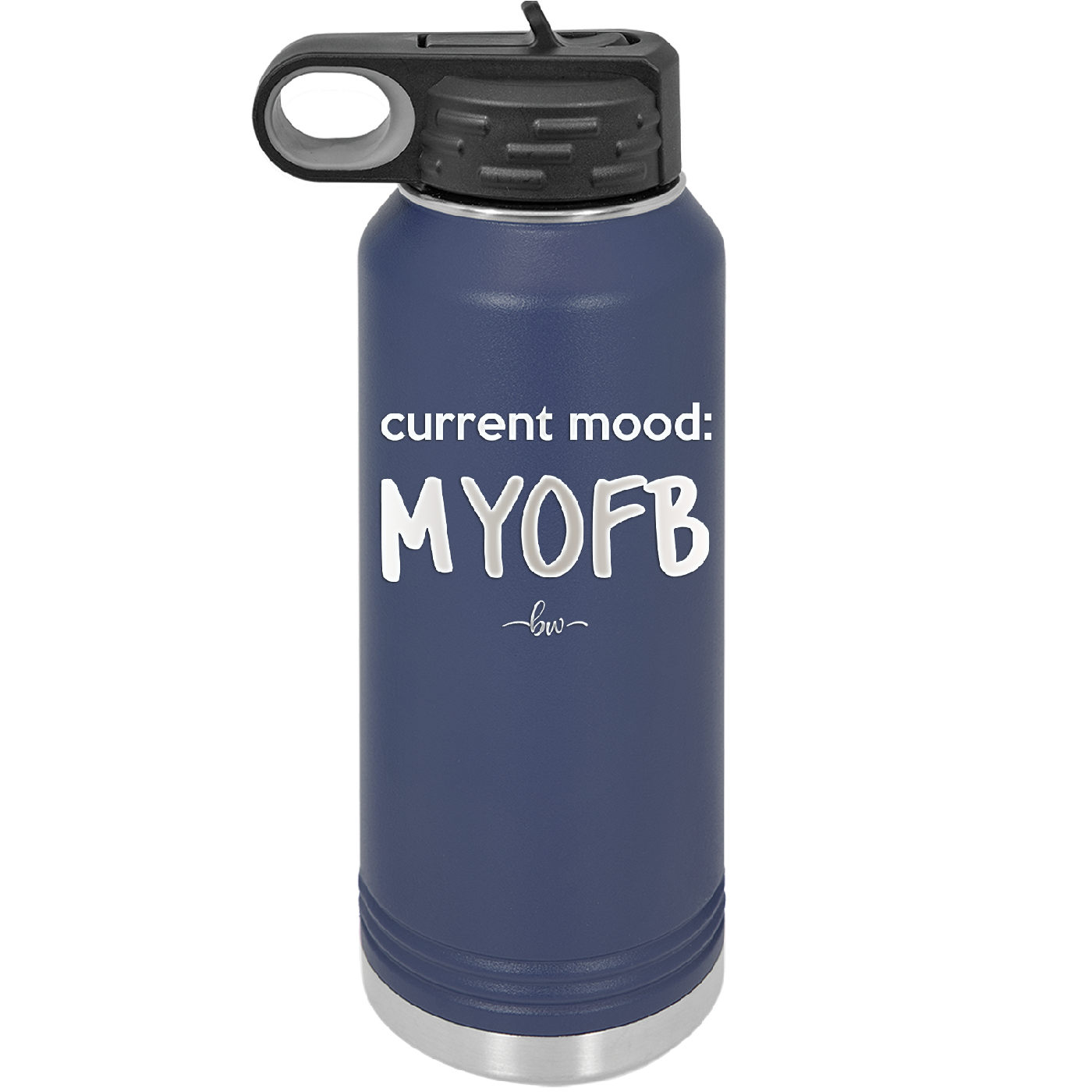 Current Mood: MYOFB - Laser Engraved Stainless Steel Drinkware - 2380 -