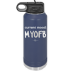 Current Mood: MYOFB - Laser Engraved Stainless Steel Drinkware - 2380 -