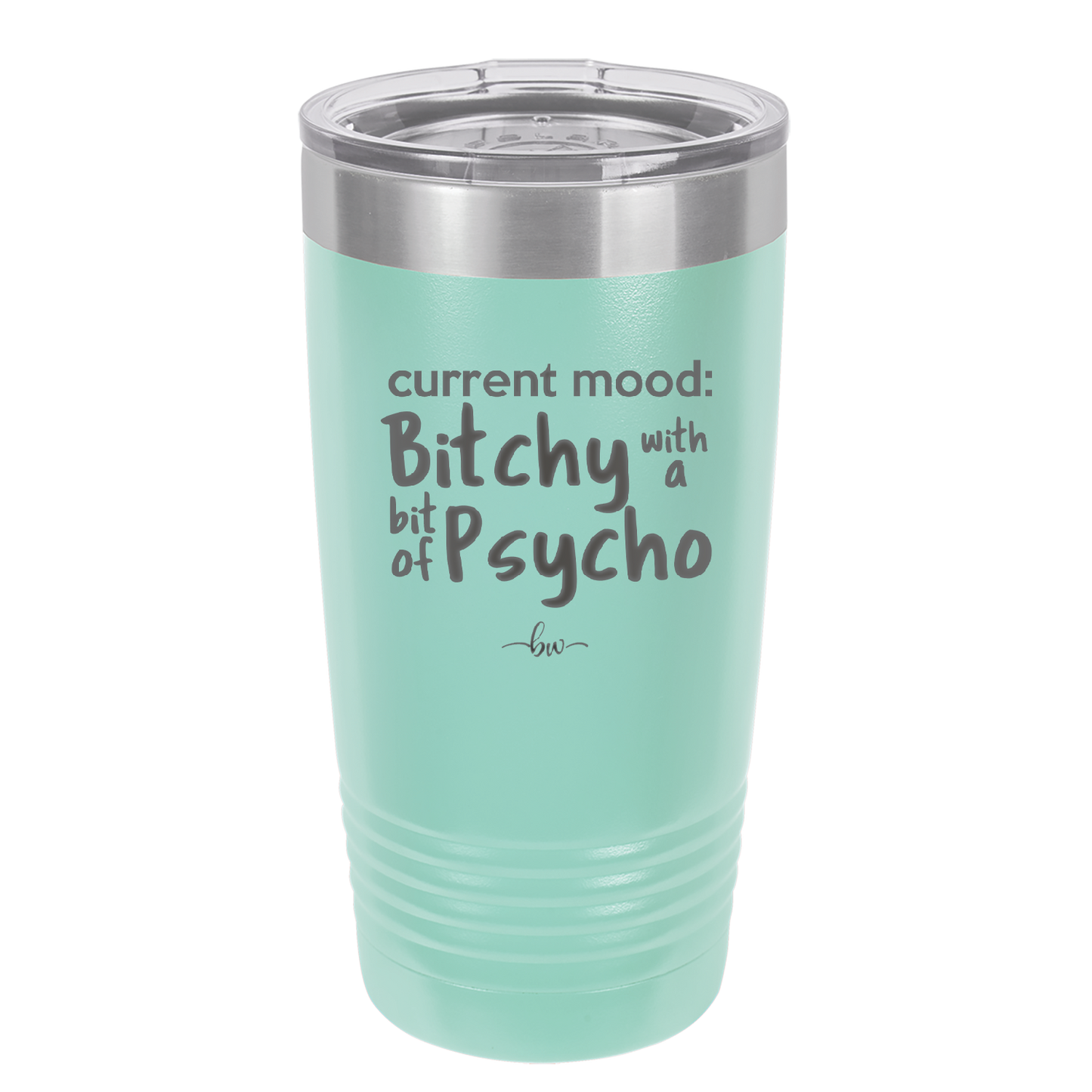 Current Mood: Bitchy with a Bit of Psycho - Laser Engraved Stainless Steel Drinkware - 2381 -