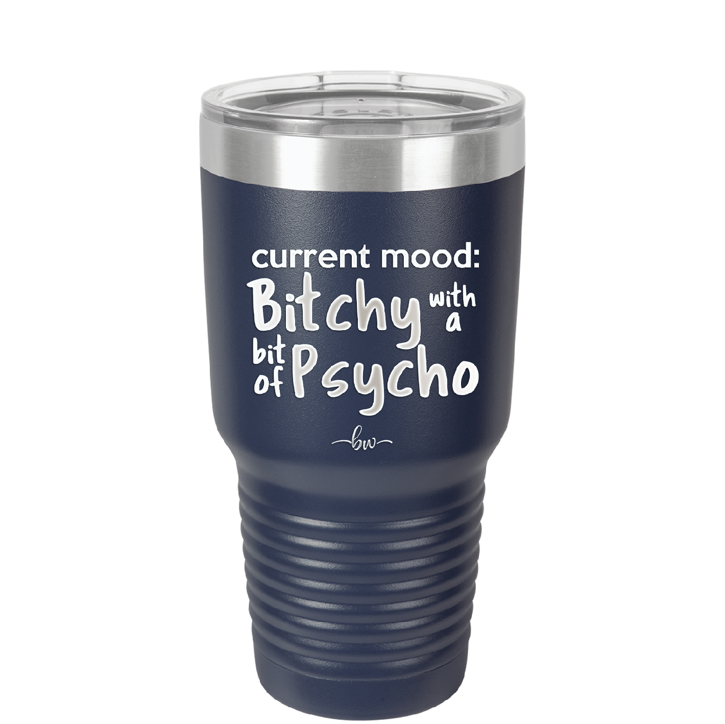 Current Mood: Bitchy with a Bit of Psycho - Laser Engraved Stainless Steel Drinkware - 2381 -
