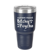 Current Mood: Bitchy with a Bit of Psycho - Laser Engraved Stainless Steel Drinkware - 2381 -
