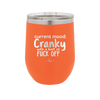 Current Mood: Cranky with a Hint of Fuck Off - Laser Engraved Stainless Steel Drinkware - 2383 -