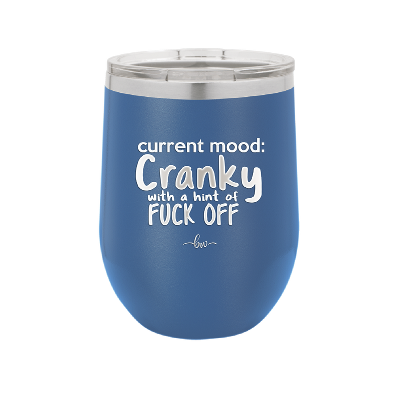Current Mood: Cranky with a Hint of Fuck Off - Laser Engraved Stainless Steel Drinkware - 2383 -