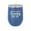 Current Mood: Cranky with a Hint of Fuck Off - Laser Engraved Stainless Steel Drinkware - 2383 -