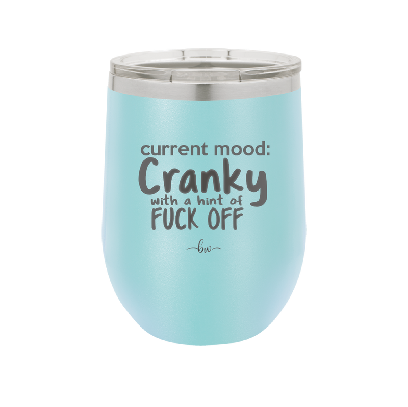 Current Mood: Cranky with a Hint of Fuck Off - Laser Engraved Stainless Steel Drinkware - 2383 -