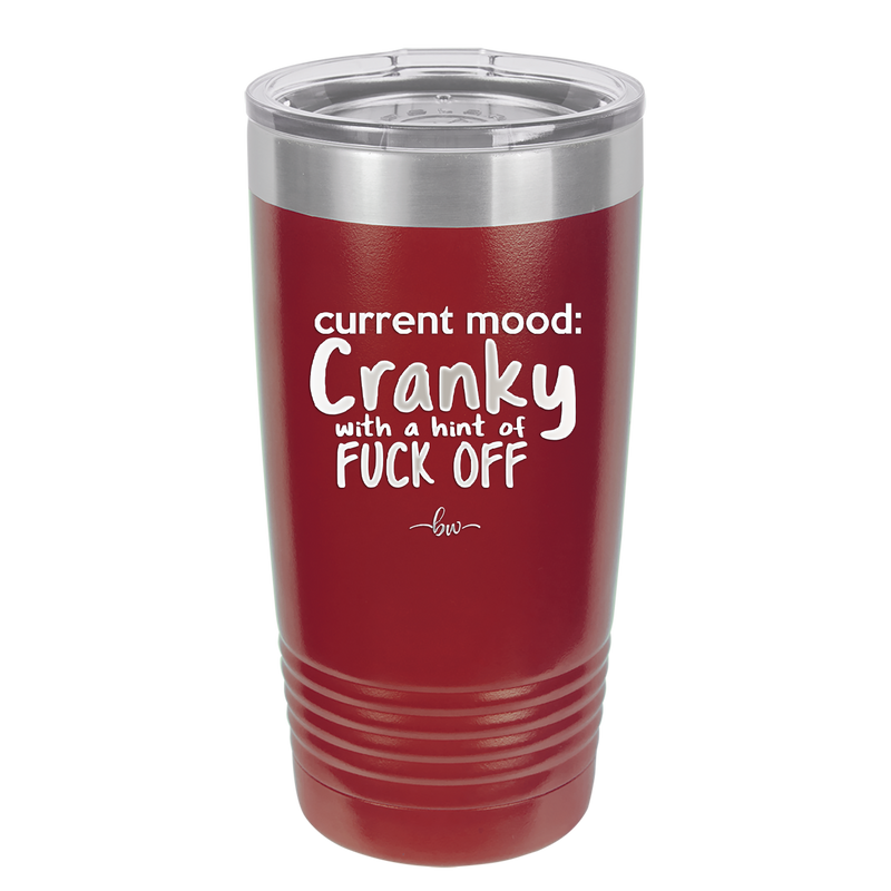 Current Mood: Cranky with a Hint of Fuck Off - Laser Engraved Stainless Steel Drinkware - 2383 -