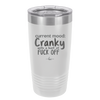 Current Mood: Cranky with a Hint of Fuck Off - Laser Engraved Stainless Steel Drinkware - 2383 -