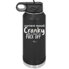 Current Mood: Cranky with a Hint of Fuck Off - Laser Engraved Stainless Steel Drinkware - 2383 -