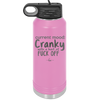 Current Mood: Cranky with a Hint of Fuck Off - Laser Engraved Stainless Steel Drinkware - 2383 -