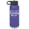 Current Mood: Cranky with a Hint of Fuck Off - Laser Engraved Stainless Steel Drinkware - 2383 -