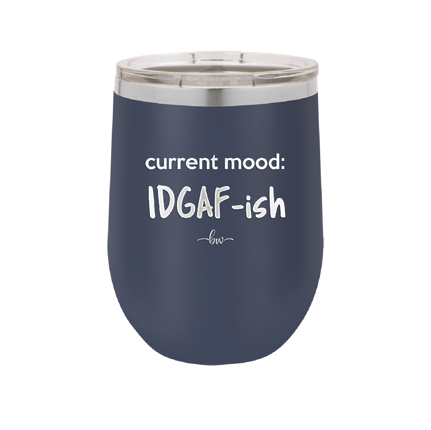 Current Mood: IDGAF ish - Laser Engraved Stainless Steel Drinkware - 2384 -