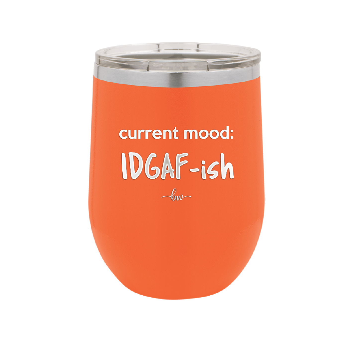Current Mood: IDGAF ish - Laser Engraved Stainless Steel Drinkware - 2384 -
