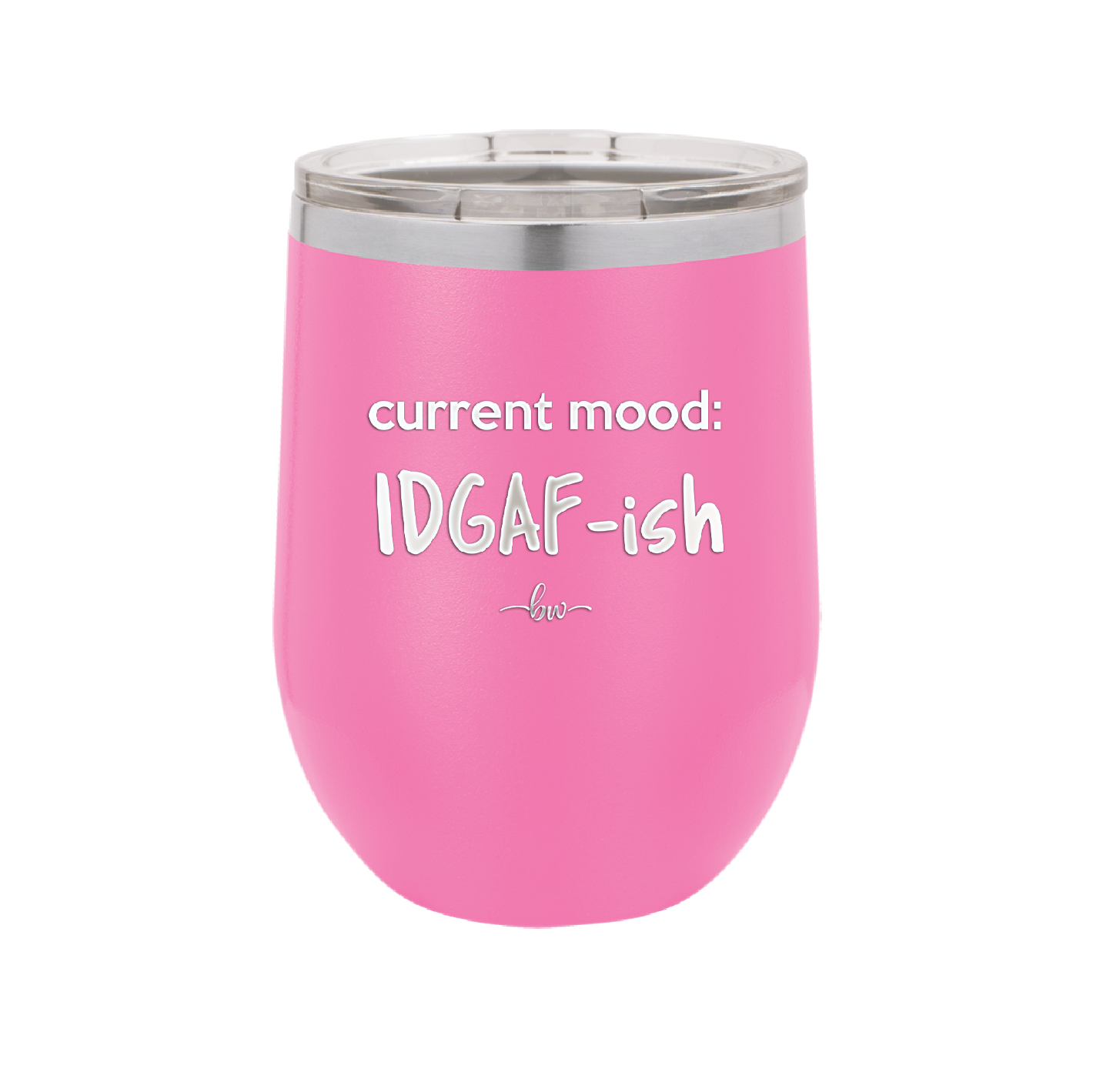Current Mood: IDGAF ish - Laser Engraved Stainless Steel Drinkware - 2384 -
