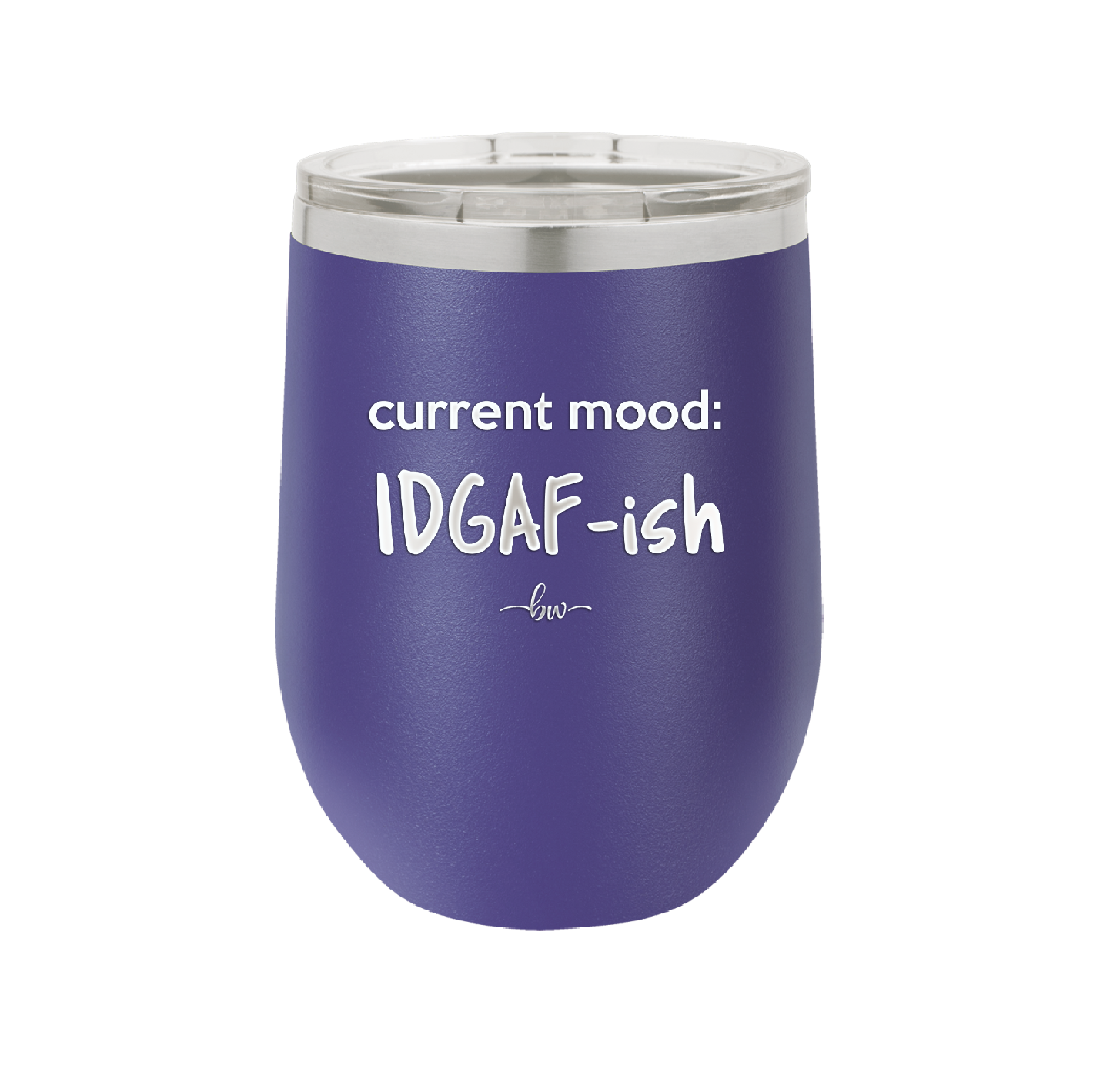 Current Mood: IDGAF ish - Laser Engraved Stainless Steel Drinkware - 2384 -