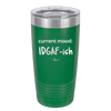 Current Mood: IDGAF ish - Laser Engraved Stainless Steel Drinkware - 2384 -