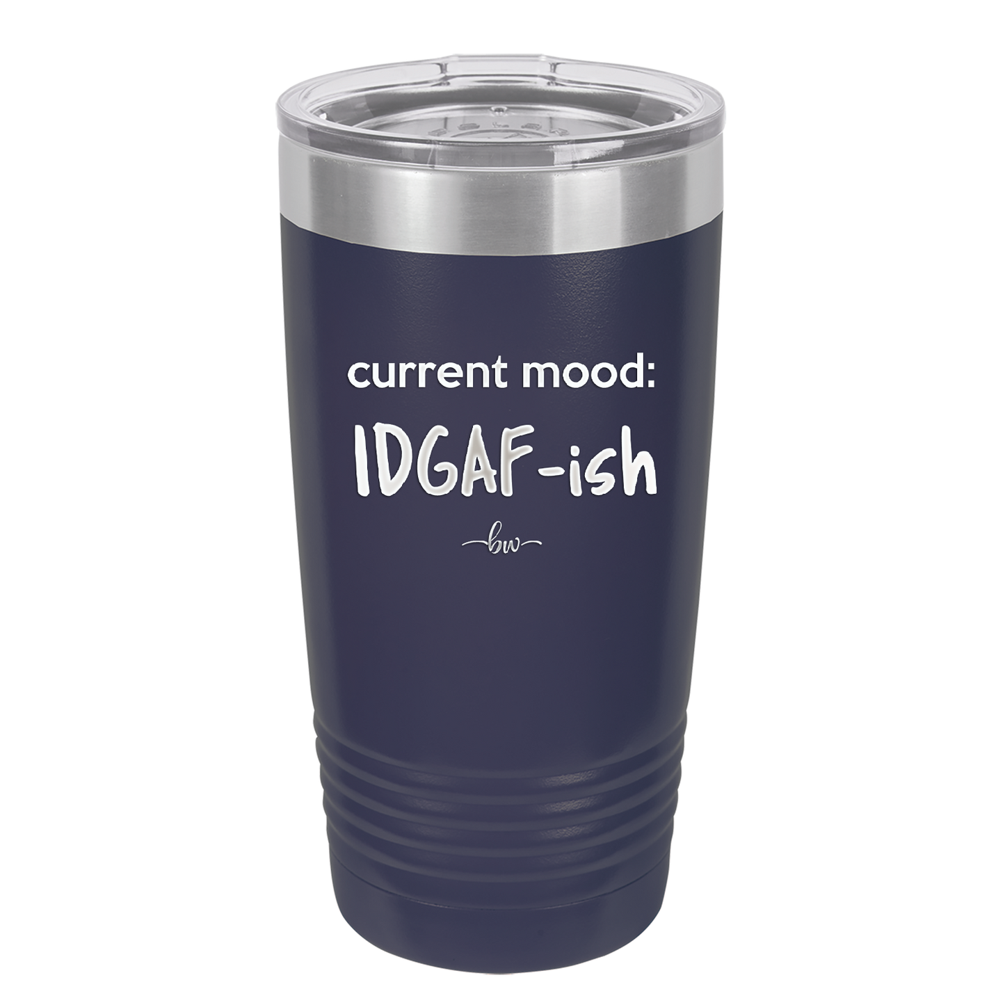 Current Mood: IDGAF ish - Laser Engraved Stainless Steel Drinkware - 2384 -