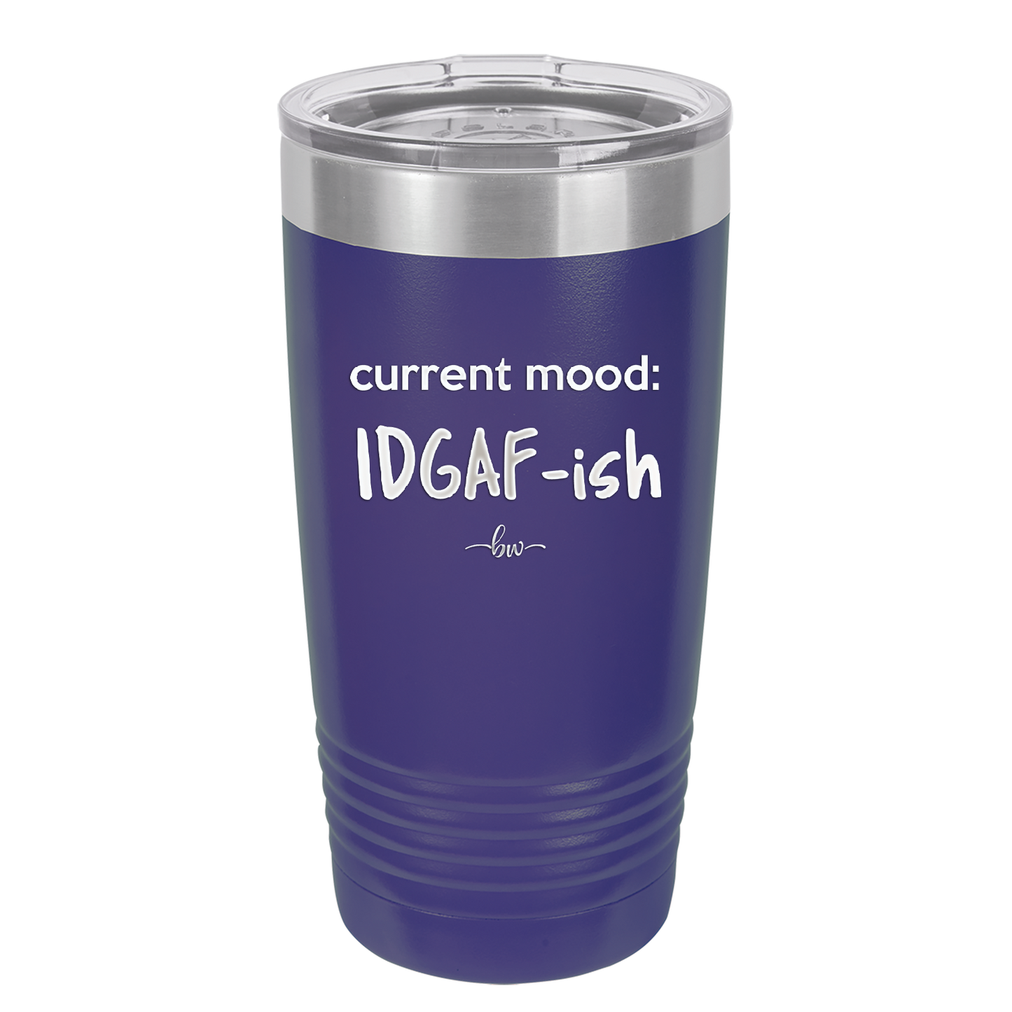 Current Mood: IDGAF ish - Laser Engraved Stainless Steel Drinkware - 2384 -