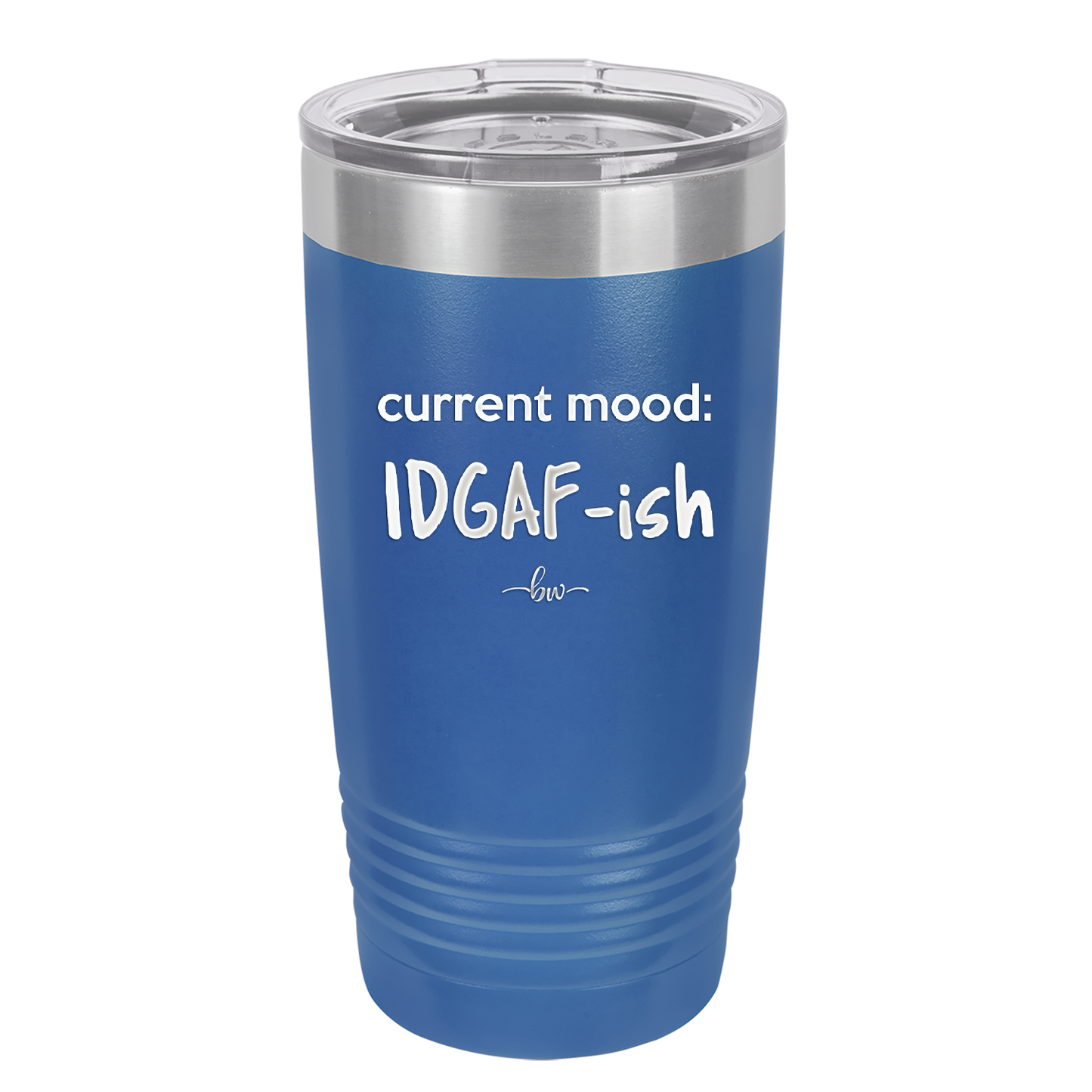 Current Mood: IDGAF ish - Laser Engraved Stainless Steel Drinkware - 2384 -