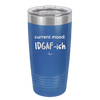 Current Mood: IDGAF ish - Laser Engraved Stainless Steel Drinkware - 2384 -