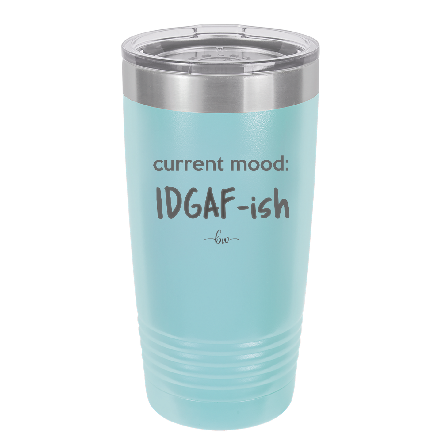 Current Mood: IDGAF ish - Laser Engraved Stainless Steel Drinkware - 2384 -