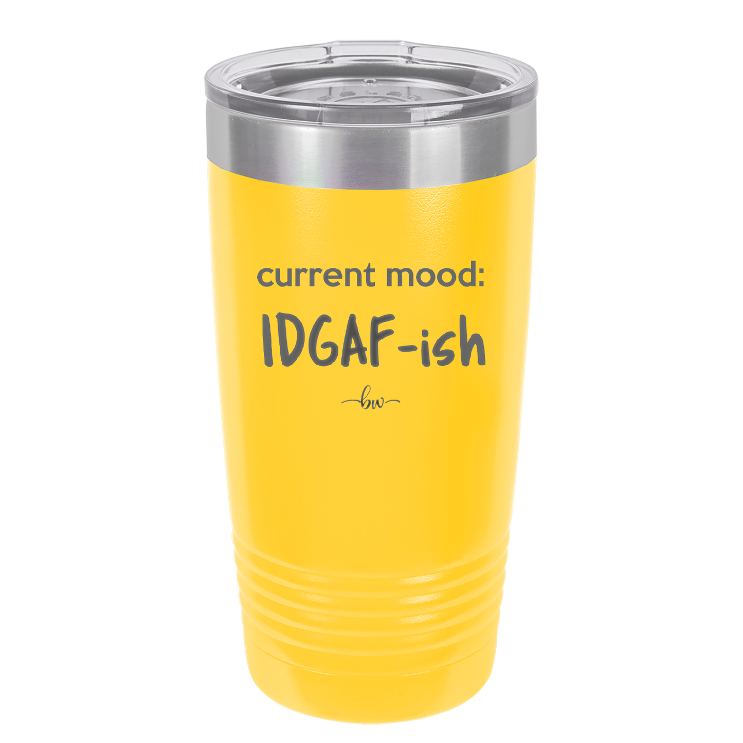 Current Mood: IDGAF ish - Laser Engraved Stainless Steel Drinkware - 2384 -