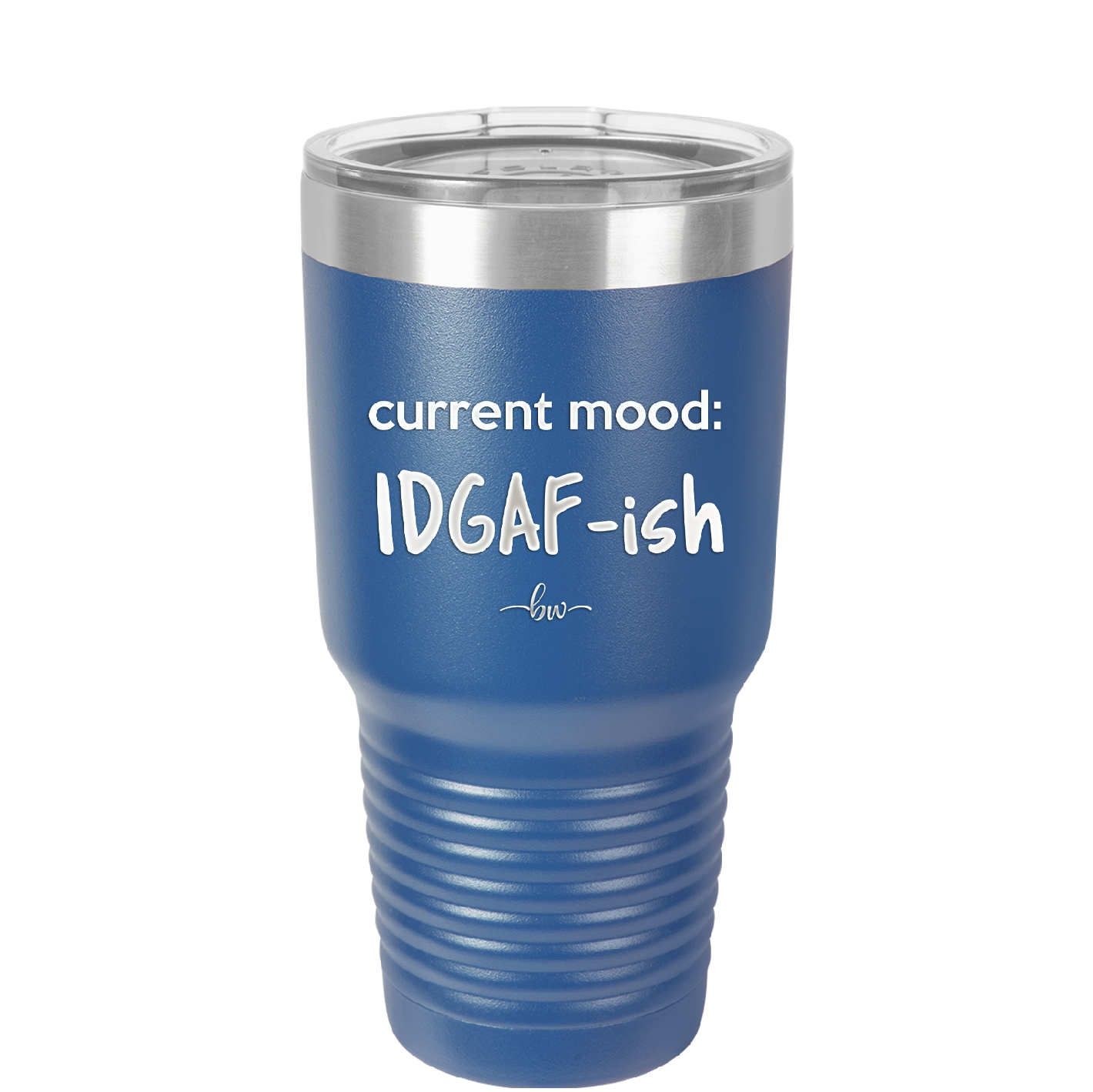 Current Mood: IDGAF ish - Laser Engraved Stainless Steel Drinkware - 2384 -