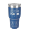Current Mood: IDGAF ish - Laser Engraved Stainless Steel Drinkware - 2384 -