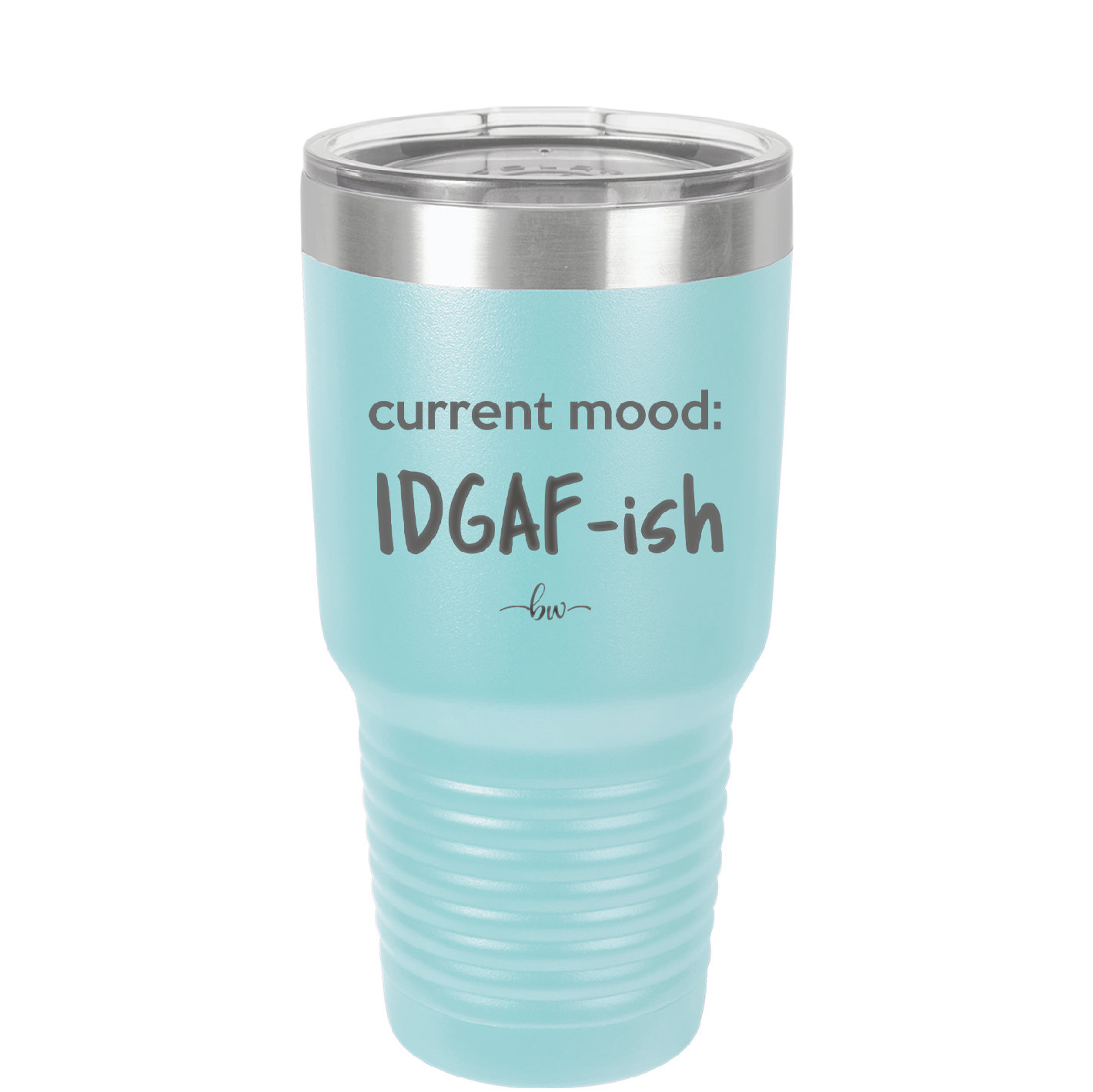 Current Mood: IDGAF ish - Laser Engraved Stainless Steel Drinkware - 2384 -