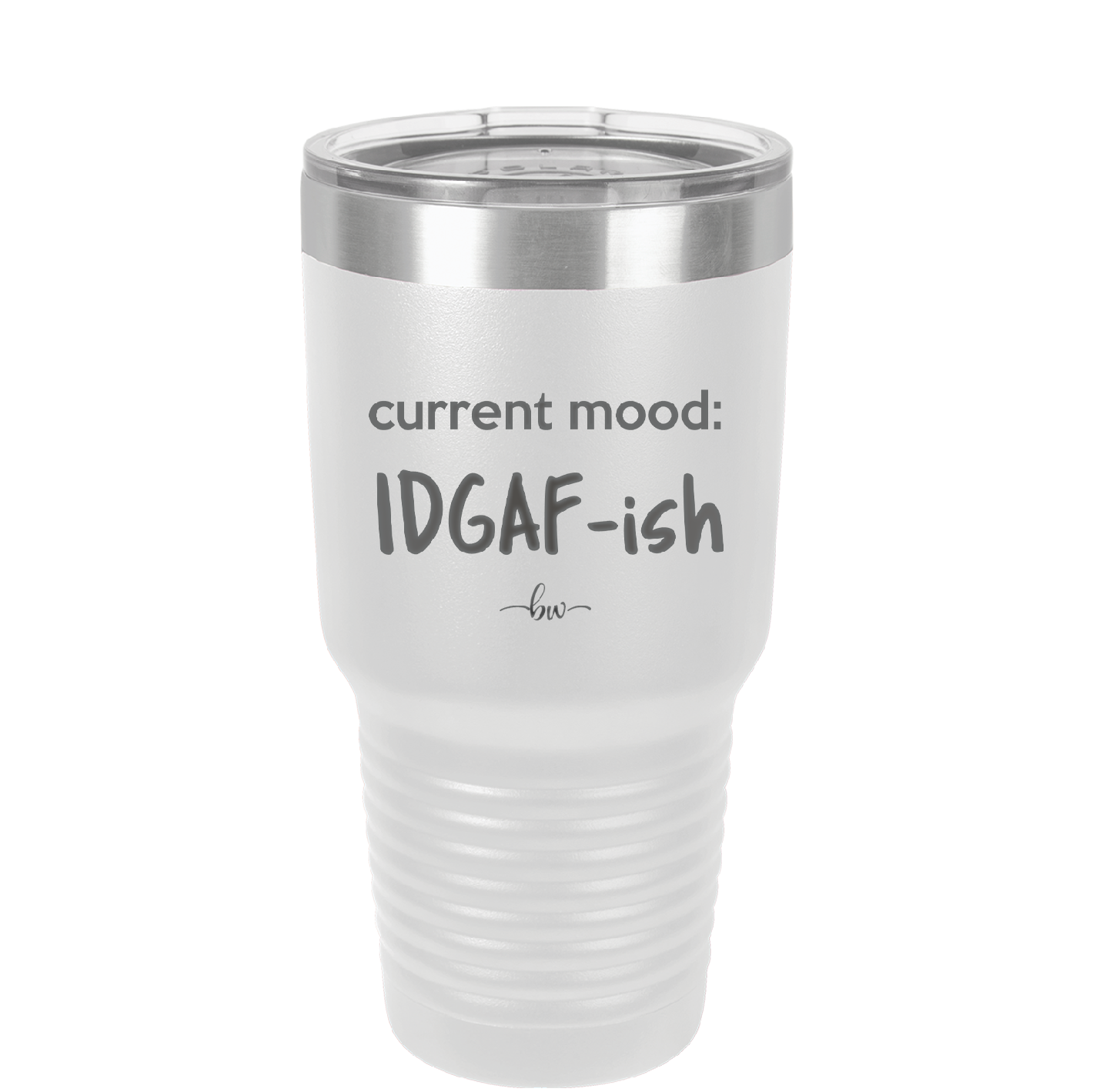 Current Mood: IDGAF ish - Laser Engraved Stainless Steel Drinkware - 2384 -