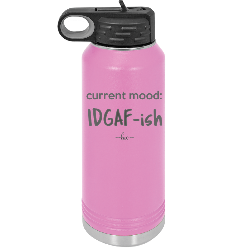 Current Mood: IDGAF ish - Laser Engraved Stainless Steel Drinkware - 2384 -