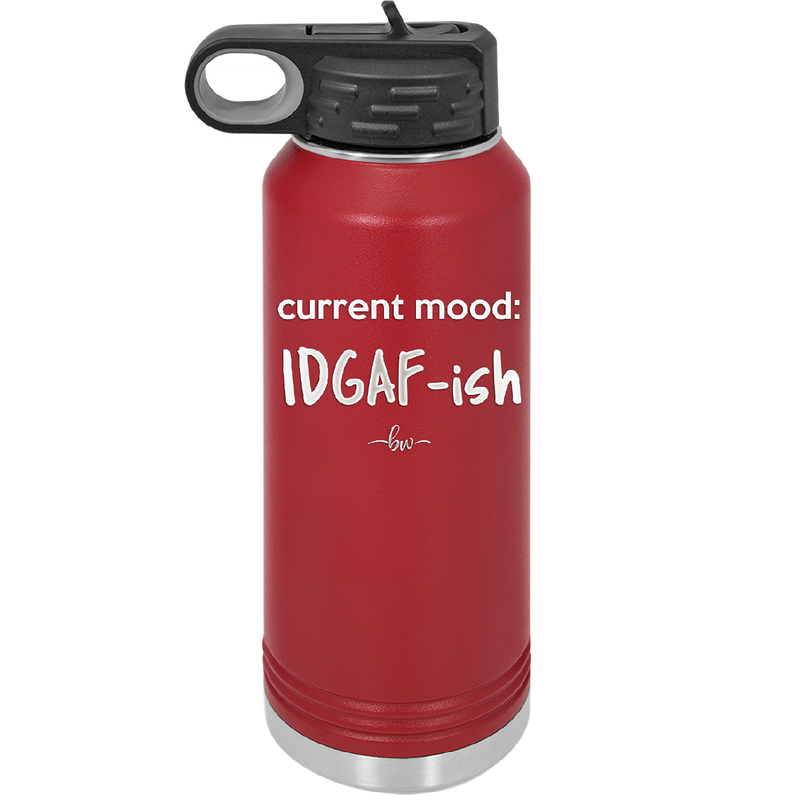 Current Mood: IDGAF ish - Laser Engraved Stainless Steel Drinkware - 2384 -