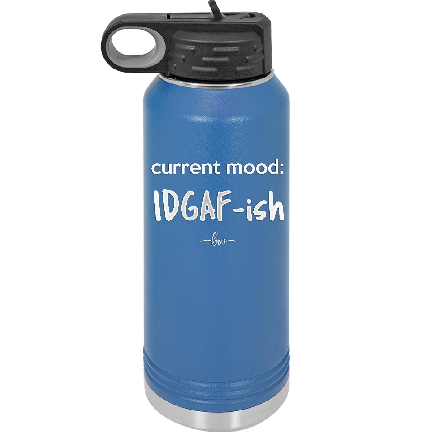 Current Mood: IDGAF ish - Laser Engraved Stainless Steel Drinkware - 2384 -