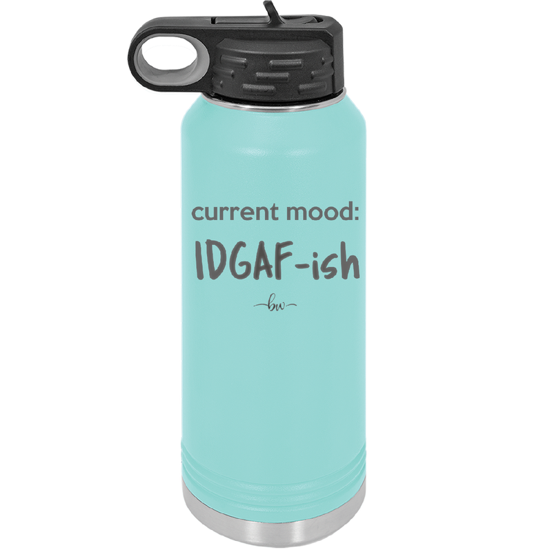 Current Mood: IDGAF ish - Laser Engraved Stainless Steel Drinkware - 2384 -